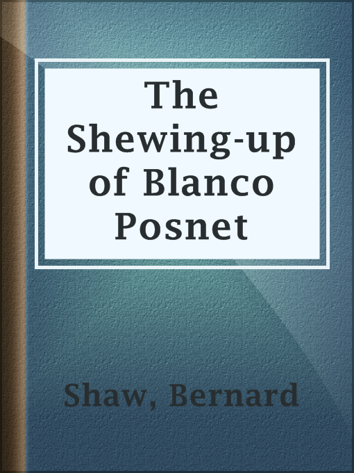 Title details for The Shewing-up of Blanco Posnet by Bernard Shaw - Available